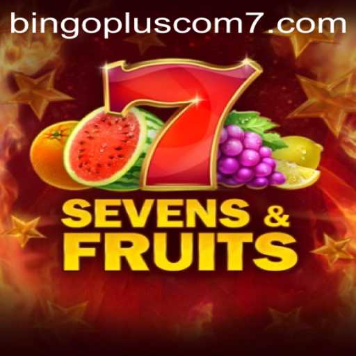 Explore Sevens&Fruits and Bingoplus Com