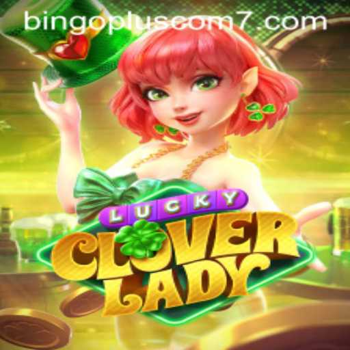 LuckyCloverLady: An Engaging Adventure in the World of BingoPlus Com